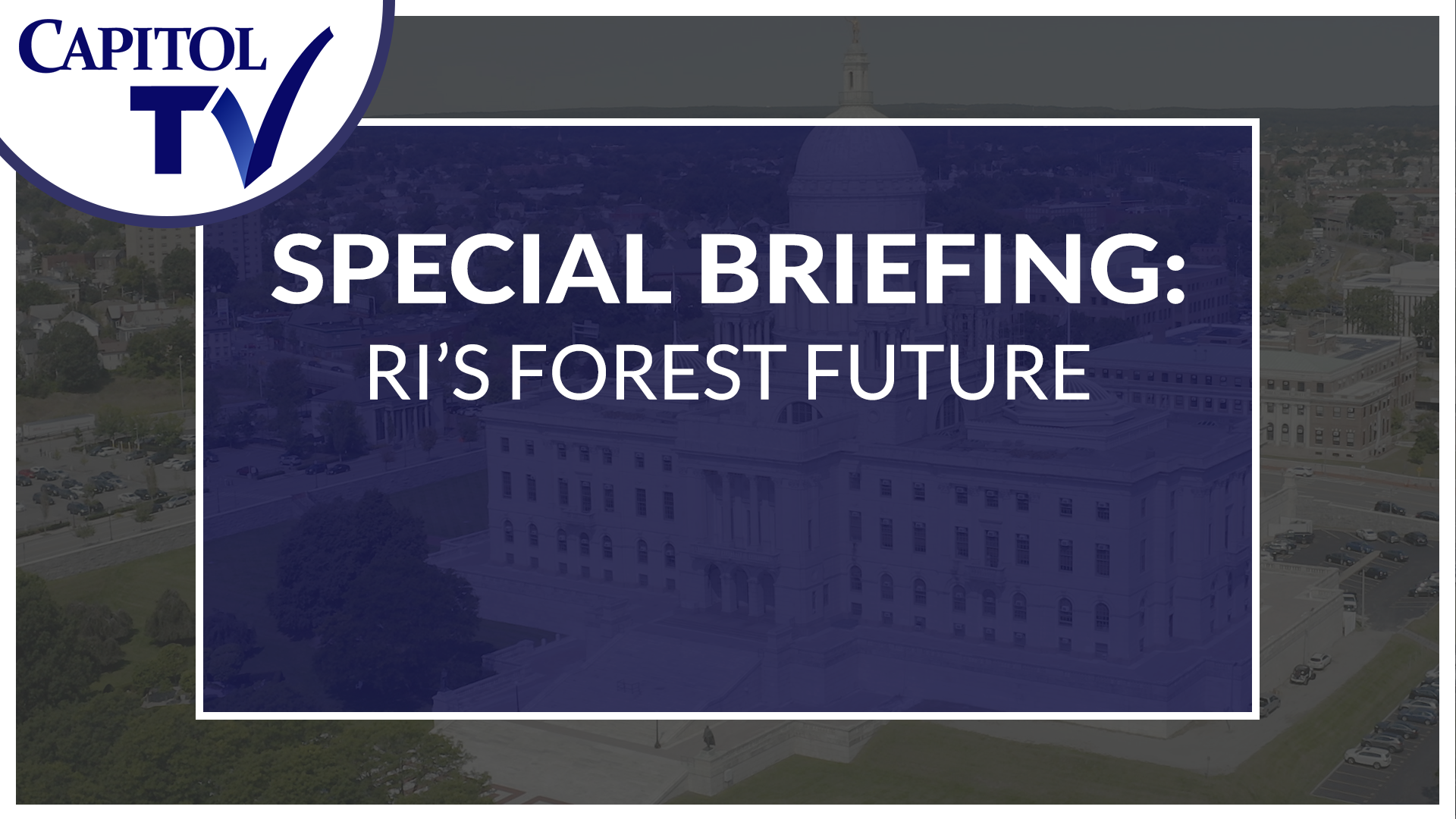 Special Briefing: Rhode Island’s Forest Future: 5-27-2025