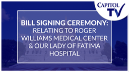 Thumbnail image for Bill Signing Ceremony: Relating to Roger Williams Medical Center & Our Lady of Fatima Hospital 2-11-2026